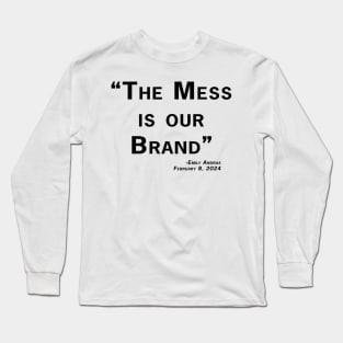 Mess is Our Brand Long Sleeve T-Shirt